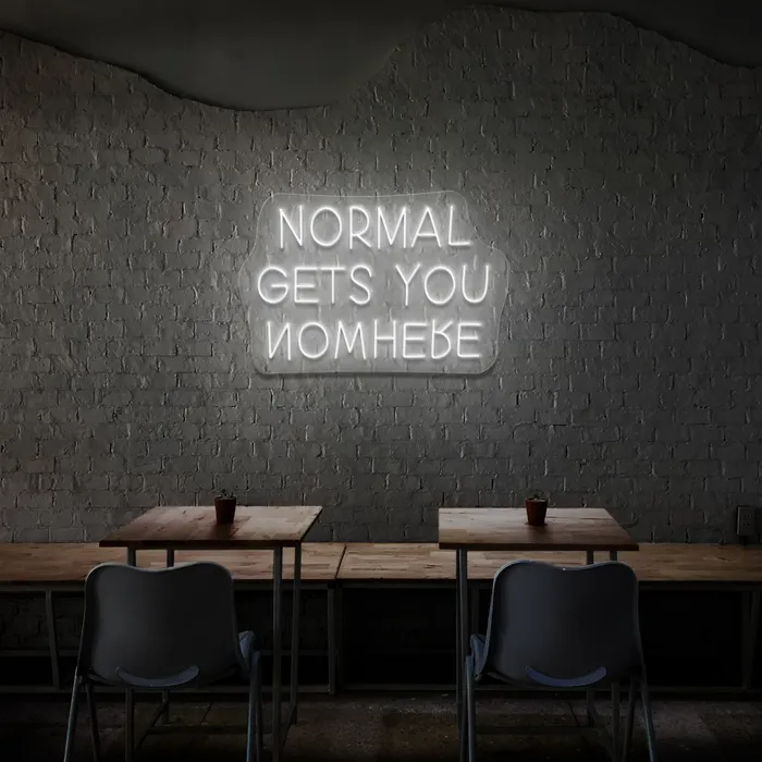 Normal Gets You Nowhere   Neon Sign