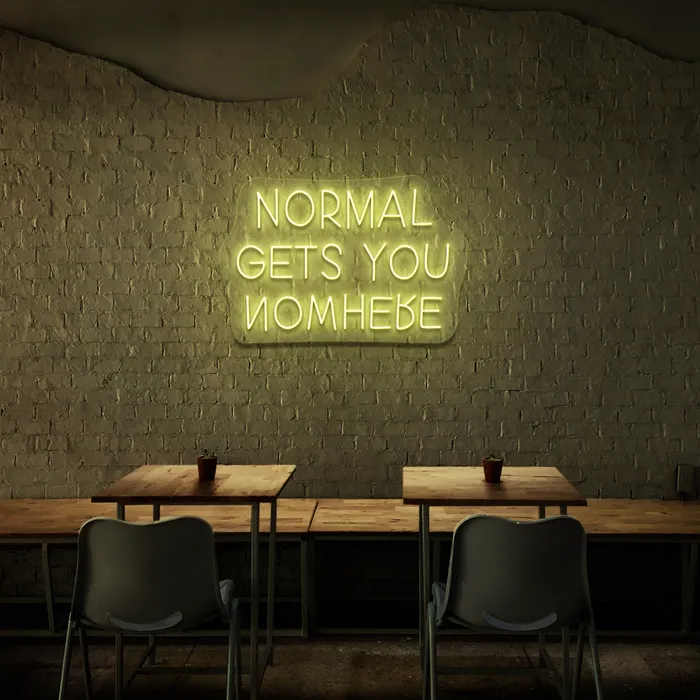 Normal Gets You Nowhere   Neon Sign