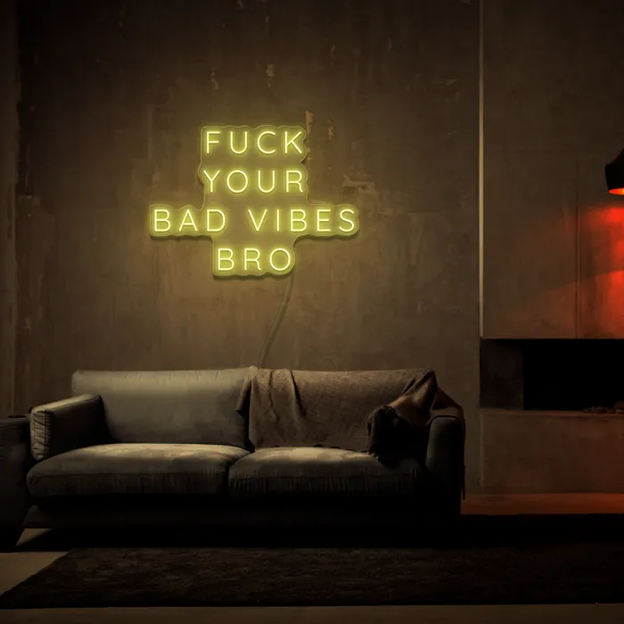 Fuck Your Bad Vibes Bro   Neon Sign